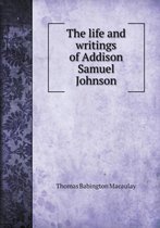 The Life and Writings of Addison Samuel Johnson