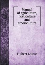 Manual of agriculture, horticulture and arboriculture