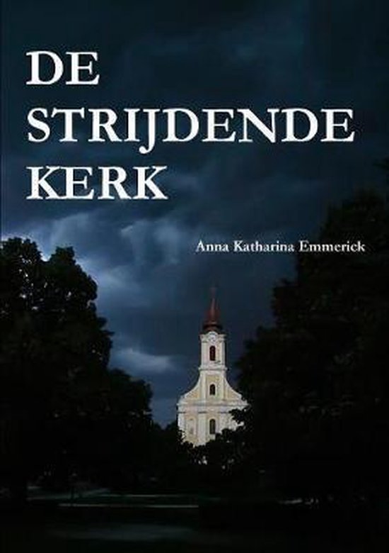 De strijdende kerk - Anna Katharina Emmerick | 