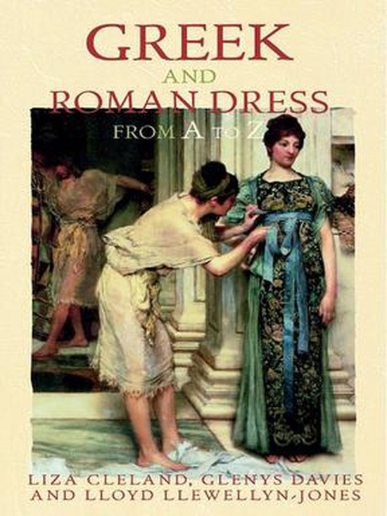The Ancient World from A to Z - Greek and Roman Dress from A ... - cover