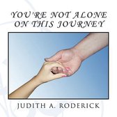 You're Not Alone On This Journey