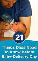 21 Things Dads Need to Know before Baby-Delivery Day