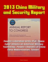 2013 China Military and Security Report: People's Liberation Army (PLA), Space, Cyber Attacks on American Military, Technology, People's Republic of China Force Modernization, Taiwan