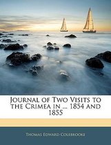 Journal of Two Visits to the Crimea in ... 1854 and 1855
