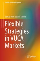 Flexible Systems Management - Flexible Strategies in VUCA Markets