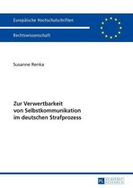 Europaeische Hochschulschriften Recht 5837 - Zur Verwertbarkeit von Selbstkommunikation im deutschen Strafprozess