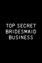 Top Secret Bridesmaid Business