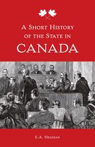 Themes in Canadian History - A Short History of the State in Canada
