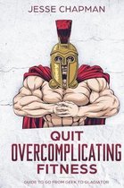 Quit Overcomplicating Fitness