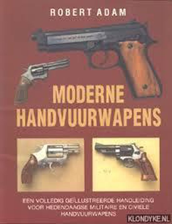 Moderne handvuurwapens, Robert Adam 9789067611688 Boeken Moderne handvuurwapens, Robert Adam 9789067611688 Boeken