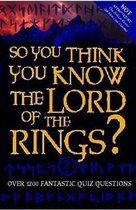 So You Think You Know the Lord of the Rings ?