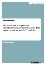 Der Primat des Managements multidimensionaler Selbsterkenntnis - Eine deutsche und universelle Perspektive