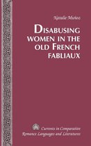 Currents in Comparative Romance Languages and Literatures 230 - Disabusing Women in the Old French Fabliaux