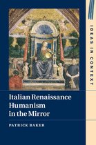 Ideas in Context 14 - Italian Renaissance Humanism in the Mirror