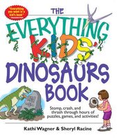 The Everything Kids' Dinosaurs Book: Stomp, Crash, and Thrash Through Hours of Puzzles, Games, and Activities!