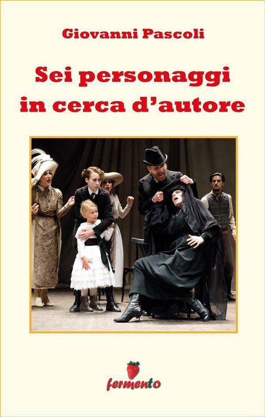 Emozioni senza tempo 215 Sei personaggi in cerca d'autore (ebook), Luigi Pirandello... Emozioni senza tempo 215 Sei personaggi in cerca d'autore (ebook), Luigi Pirandello...