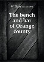 The bench and bar of Orange county