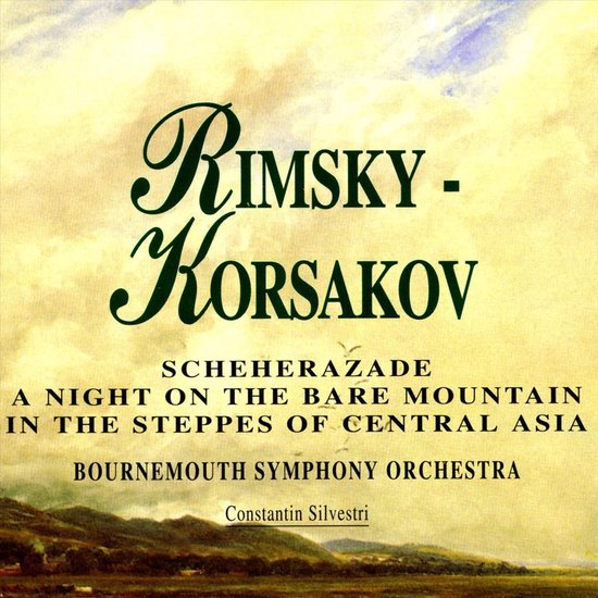 Rimsky-Korsakov: Scheherazade; A Night on the Bare Mountain; In the Steppes of Central Asia