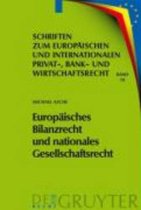 Schriften Zum Europäischen Und Internationalen Privat-, Bank- Europäisches Bilanzrecht und nationales Gesellschaftsrecht