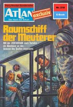 Atlan classics 218 - Atlan 218: Raumschiff der Meuterer