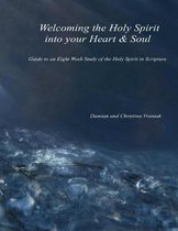 Welcoming the Holy Spirit Into Your Heart & Soul