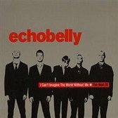I Can't Imagine The World Without Me: The Best Of Echobelly