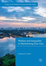 Studies in the Political Economy of Public Policy - Welfare and Inequality in Marketizing East Asia
