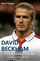 Fifty Defining Fixtures - David Beckham Fifty Defining Fixtures