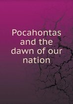 Pocahontas and the dawn of our nation