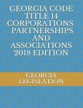 Georgia Code Title 14 Corporations Partnerships and Associations 2018 Edition