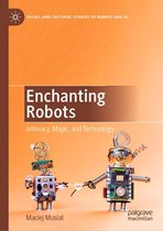 Social and Cultural Studies of Robots and AI - Enchanting Robots