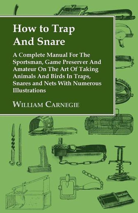 How to Trap and Snare - A Complete Manual for the Sportsman, ... - cover