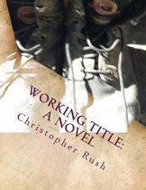 Working Title: A Novel
