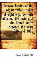 Decisive Battles of the Law; Narrative Studies of Eight Legal Contests Affecting the History of the