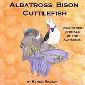 Albatross, Bison, Cuttlefish (and Other Animals of the Alphabet)