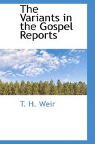 The Variants in the Gospel Reports