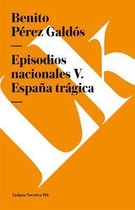 Episodios Nacionales V. Espa�a Tr�gica