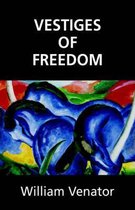 Vestiges of Freedom
