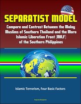 Separatist Model: Compare and Contrast Between the Malay Muslims of Southern Thailand and the Moro Islamic Liberation Front (MILF) of the Southern Philippines - Islamic Terrorism, Four Basic Factors