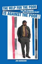 The Help for the Poor Is Against the Poor !