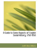 A Guide to Some Aspects of English Social History, 1750-1850