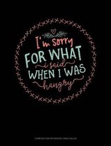 I'm Sorry for What I Said When I Was Hangry