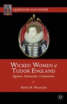 Queenship and Power - Wicked Women of Tudor England
