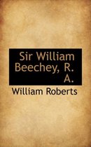 Sir William Beechey, R. A.