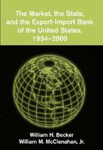 The Market, the State, and the Export-Import Bank of the United States, 1934-2000