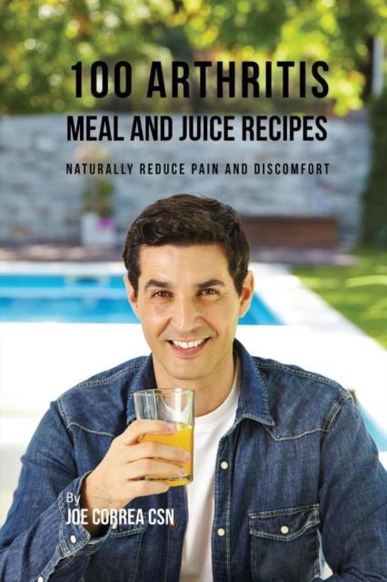 100 Arthritis Meal and Juice Recipes, Joe Correa 9781635316605