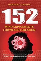 152 Mind Supplements for Wealth Creation