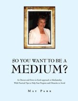 So You Want to Be a Medium?
