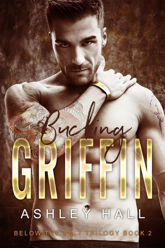 Below the Belt Trilogy 2 Bucking Griffin (ebook), Ashley Hall