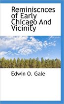 Reminiscnces of Early Chicago and Vicinity